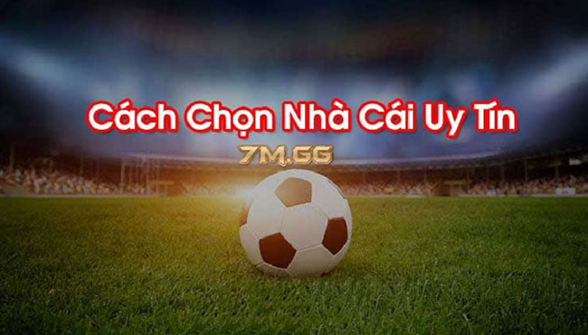 Cách chọn nhà cái uy tín