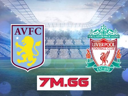 Soi kèo nhà cái, tỷ lệ kèo bóng đá: Aston Villa vs Liverpool – 00h30 – 27/12/2022