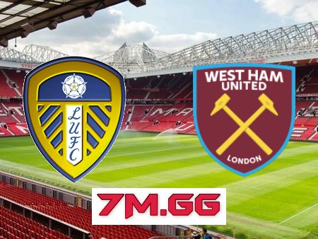 Soi kèo nhà cái, tỷ lệ kèo bóng đá: Leeds vs West Ham – 02h45 – 05/01/2022