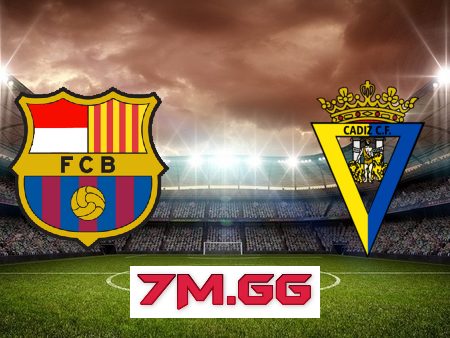 Soi kèo nhà cái, tỷ lệ kèo bóng đá: Barcelona vs Cadiz CF – 03h00 – 20/02/2023