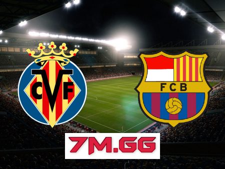 Soi kèo nhà cái, tỷ lệ kèo bóng đá: Villarreal vs Barcelona – 03h00 – 13/02/2023