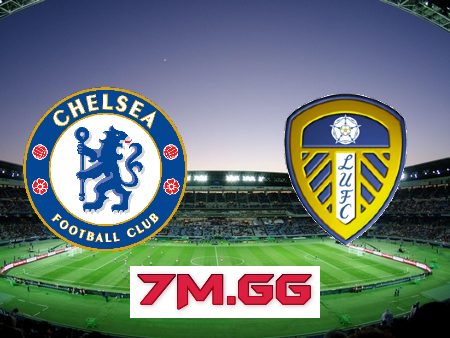 Soi kèo nhà cái, tỷ lệ kèo bóng đá: Chelsea vs Leeds Utd – 22h00 – 04/03/2023